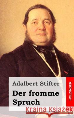 Der fromme Spruch Stifter, Adalbert 9781482752151 Createspace