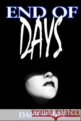 End Of Days Scribe, Dark 9781482752625 Createspace