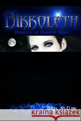 Nikkoleth: Daughters of Darkness Series Angel S 9781482752632