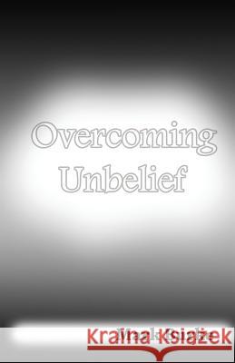 Overcoming Unbelief Mark Burke 9781482753387 Createspace