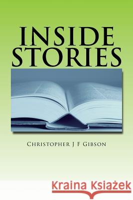 Inside Stories Christopher J. F. Gibson 9781482753400