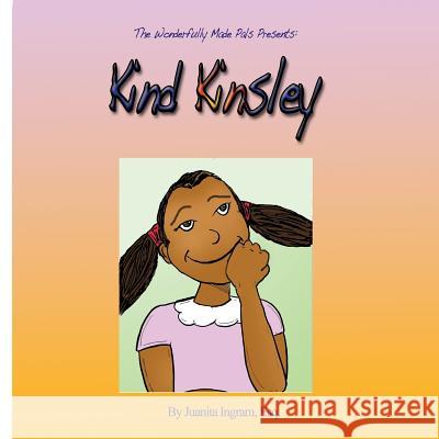 Wonderfully Made Pals Presents: Kind Kinsley Juanita Ingra 9781482753677 Createspace