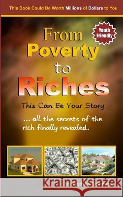 From Poverty to Riches: This Can Be Your Story: ...all the secrets of the rich finally revealed. Udemezue, Izu Godson 9781482753851 Createspace Independent Publishing Platform