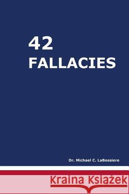 42 Fallacies Dr Michael Cooper Labossiere 9781482753936 Createspace