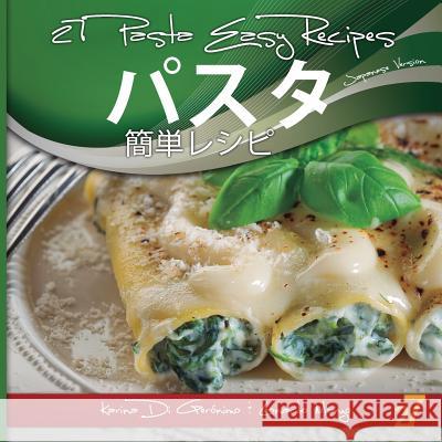 27 Pasta Easy Recipes Japanese Edition: Italian Pasta Leonardo Manzo Karina D 9781482756067 Createspace