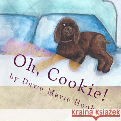 Oh, Cookie! Dawn Marie Hooks 9781482756272 Createspace