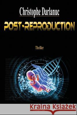 Post-Reproduction Christophe Darlanuc 9781482761153