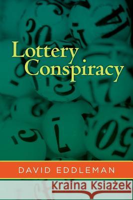 Lottery Conspiracy David Eddleman 9781482761412 Createspace