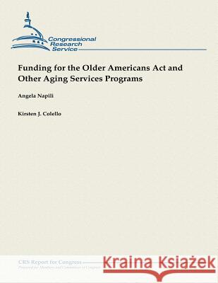 Funding for the Older Americans Act and Other Aging Services Programs Colello, Kirsten J. 9781482762464 Createspace