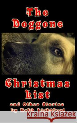 The Doggone Christmas List: Library Edition Robb P. Lightfoot Robb P. Lightfoot 9781482762570