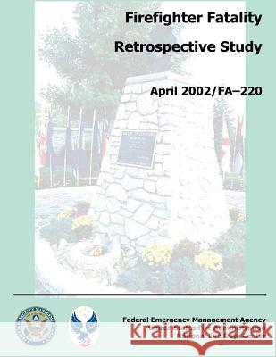 Firefighter Fatality Retrospective Study Federal Emergency Management Agency U. S. Fir Tridata Corporation 9781482763928 Createspace