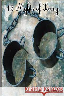 12 Nights of Sorry John Robert Shupec 9781482764062 Createspace Independent Publishing Platform