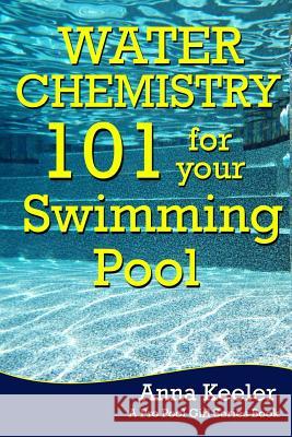 Water Chemistry 101 for your Swimming Pool Girl, Pro Pool 9781482764321 Createspace