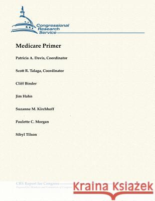 Medicare Primer Patricia a. Davis Scott R. Talaga Cliff Binder 9781482764741 Createspace