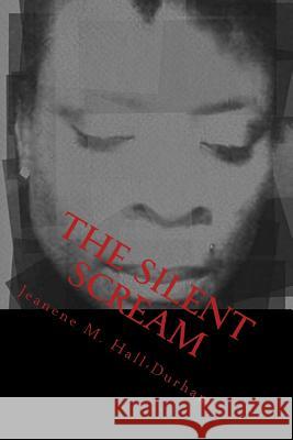 The Silent Scream Jeanene M. Durham 9781482765182 Createspace