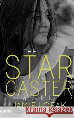 The Star Caster Jamie Loeak Stacy Loeak 9781482765397 Createspace