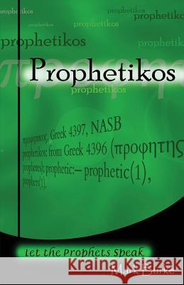 Prophetikos Mark Burke 9781482769999 Createspace Independent Publishing Platform