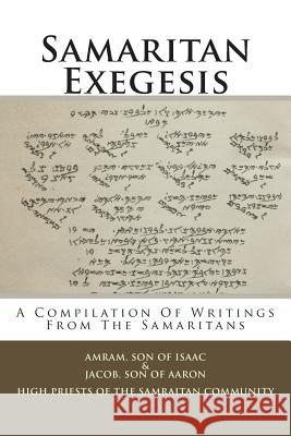 Samaritan Exegesis: A Compilation Of Writings From The Samaritans Aaron, Jacob Son of 9781482770810