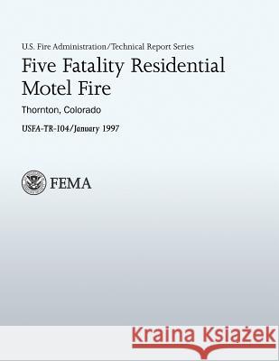 Five Fatality Residential Motel Fire U. Departmen Thomas H. Miller U. S. Fir 9781482771046 Createspace
