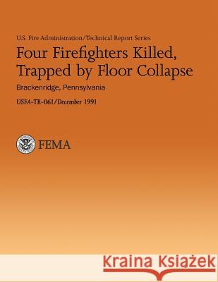 Four Firefighters Killed, Trapped by Floor Collapse U. Departmen J. Gordon Routley 9781482771640 Createspace