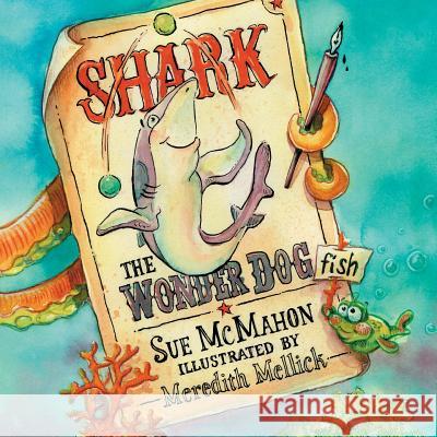 Shark the Wonder Dogfish Sue McMahon Meredith Mellick 9781482771756 Createspace