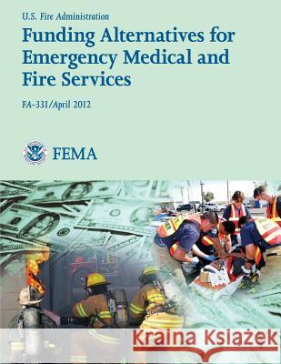 Funding Alternatives for Emergency Medical and Fire Services U. Departmen 9781482771770 Createspace