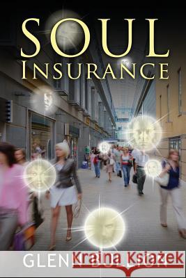 Soul Insurance Glenn Bullion 9781482771947 Createspace