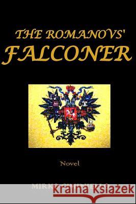 The Romanovs' Falconer Mirko Ciminiello 9781482772296 Createspace