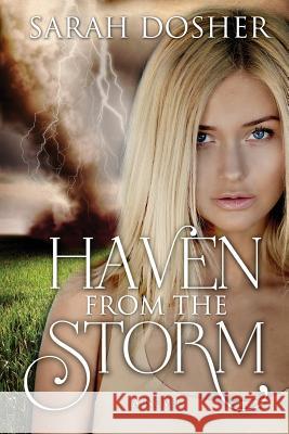 Haven from the Storm Sarah Dosher 9781482772821 Createspace