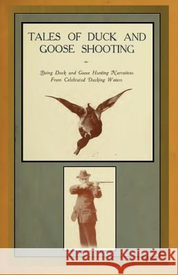 Tales of Duck and Goose Shooting William C. Hazelton 9781482773941