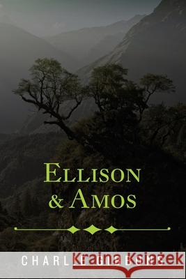 Ellison & Amos: Inspired by a true story Gibbons, Charlie 9781482774887 Createspace