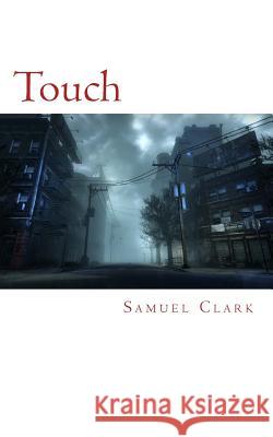 Touch Samuel Clark 9781482776522 Createspace