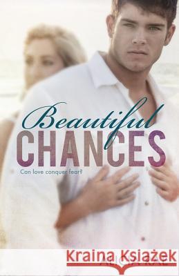 Beautiful Chances Alicia Rae 9781482777772 Createspace