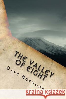 The Valley of Eight Dave Hopwood 9781482779585 Createspace