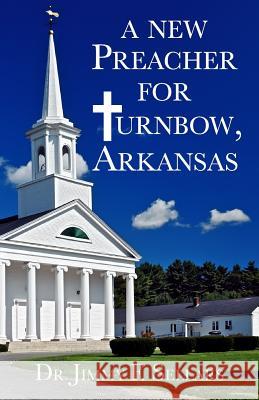 A New Preacher for Turnbow, Arkansas Dr Jimmy F. Sellars 9781482779714 Createspace