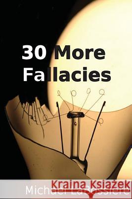 30 More Fallacies Dr Michael Cooper Labossiere 9781482780574 Createspace
