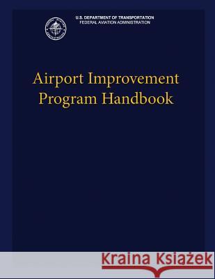 Airport Improvement Program Handbook U. S. Departmen 9781482781434 Createspace