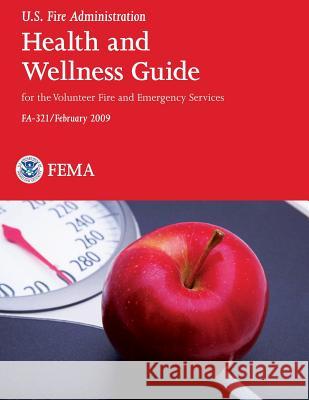 Health and Wellness Guide for the Volunteer Fire and Emergency Services U. S Federa 9781482781731 Createspace