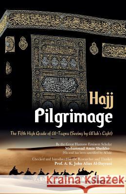Pilgrimage Hajj: The Fifth High Grade of Al-Taqwa Mohammad Amin Sheikho Paul Baynes A. K. John Alia 9781482783247 Createspace
