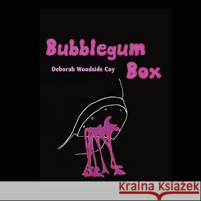 Bubblegum Box Deborah Woodside Coy 9781482784299 Createspace