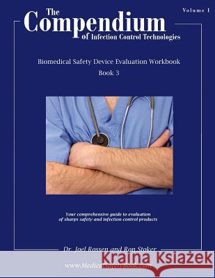 The Compendium of Infection Control Technologies: Device Evaluation Workbook - Book 3 Joel S. Rossen Ron Stoker 9781482784954 Createspace