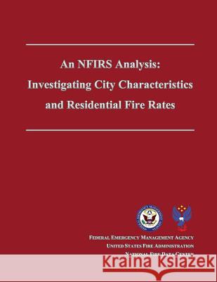 An NFIRS Analysis: Investigating City Characteristics and Residential Fire Rates Fire Administration, U. S. 9781482785555 Createspace