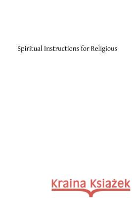 Spiritual Instructions for Religious Charles Coppen Brother Hermenegil 9781482787030 Createspace