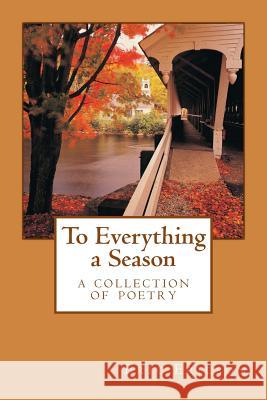 To Everything a Season: a collection of poetry Ericson, Eric 9781482790894