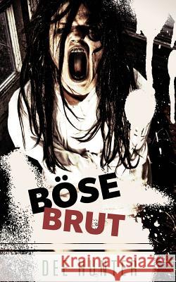Böse Brut: Horrorgeschichten Hunter, Dee 9781482791051 Createspace Independent Publishing Platform