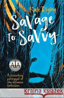 Savage To Savvy Rigby, Kate 9781482791655 Createspace