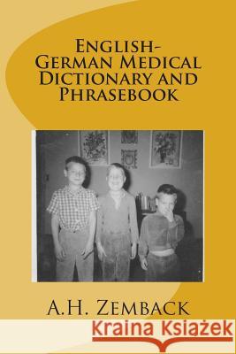 English-German Medical Dictionary and Phrasebook A. H. Zemback 9781482794762 Createspace