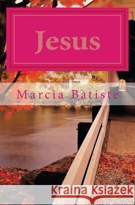 Jesus Marcia Batiste Smith Wilson 9781482795080 Createspace