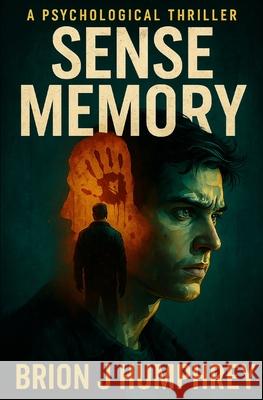 Sense Memory Brion J. Humphrey 9781482796063 Createspace