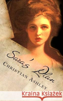 Sara's Plan Christian Ashley 9781482796698 Createspace Independent Publishing Platform